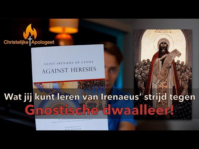 Irenaeus' strijd tegen de bizarre gnostische dwaalleer - Lessen uit de 2e eeuw na Christus