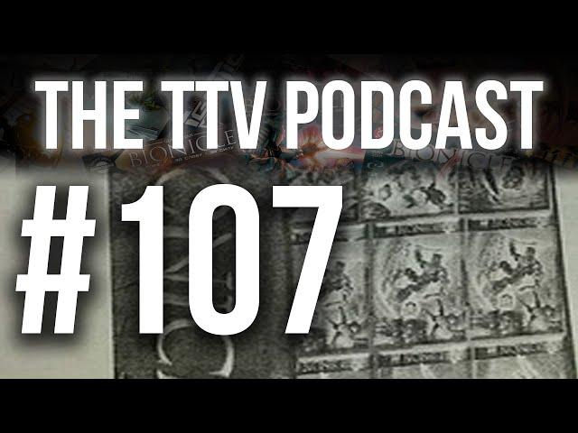 The TTV Podcast - 107 - Return of BIONICLE!