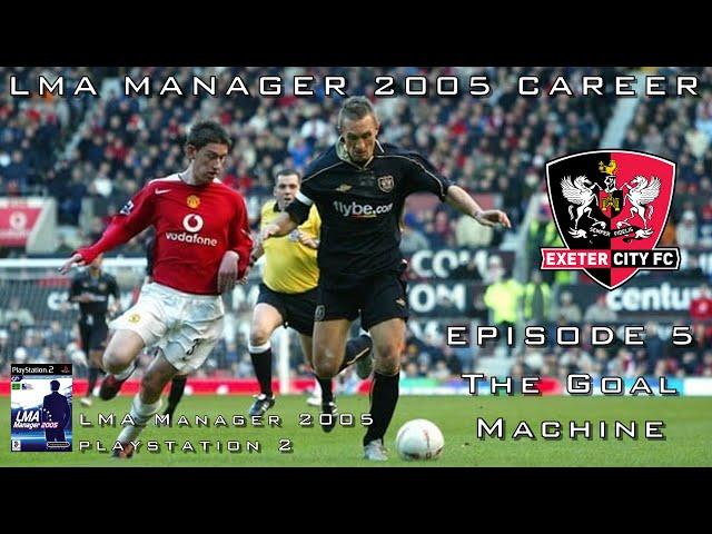 LMA Manager 2005 - Career - Exeter City Football Club - Episode 5: The Goal Machine