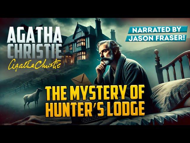 AGATHA CHRISTIE - THE MYSTERY OF HUNTER'S LODGE | NARRATED BY JASON FRASER | Detective Tales