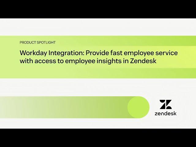 Workday integration: Deliver fast employee service with insights | Zendesk Product Spotlight