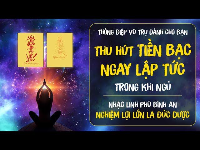 [Hiệu Nghiệm Cực Mạnh] Nhạc Linh Phù THU HÚT TIỀN BẠC NGAY LẬP TỨC, Nghe Mọi Lúc Kể Cả Khi Ngủ