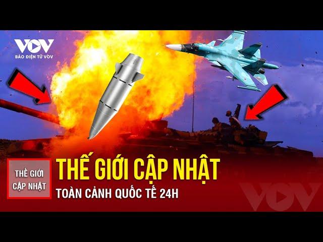  THẾ GIỚI CẬP NHẬT: Tin nóng quốc tế 24h - Tổng hợp tin tức thế giới nổi bật trong ngày