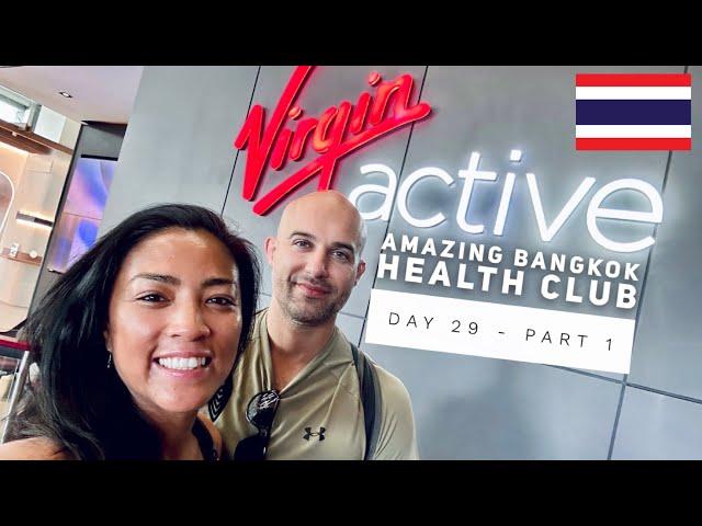 Amazing Bangkok Heath Club - Virgin Active | Bangkok | Thailand - Day 29, Part 1