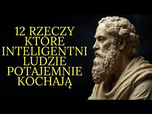 12 rzeczy które inteligentni ludzie potajemnie kochają | Stoicyzm