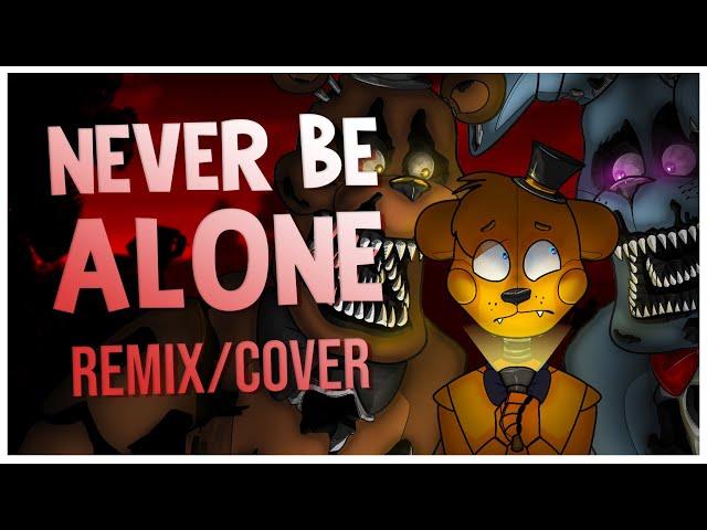 FNAF SONG - Never Be Alone Remix/Cover | FNAF LYRIC VIDEO