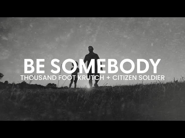 Thousand Foot Krutch & Citizen Soldier - Be Somebody - Reignited (Lyric Video)