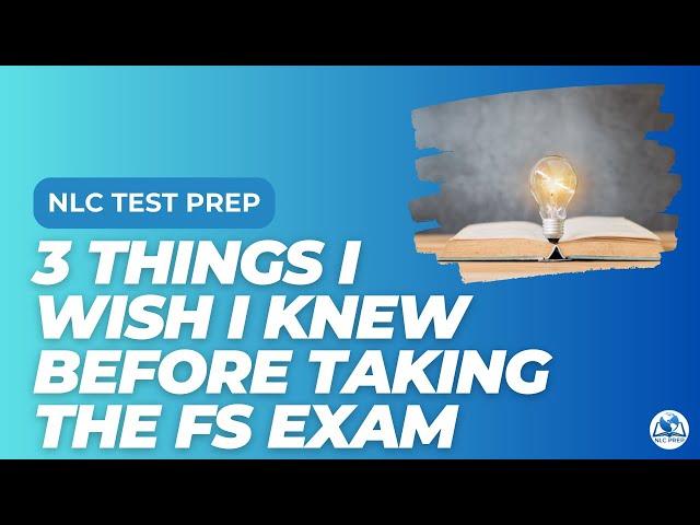 Three Things I Wish I Knew Before Taking the FS Exam