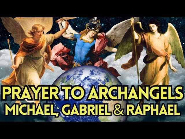 Powerful Prayer to Archangels Michael, Gabriel & Raphael | Spiritual Guidance and Blessings