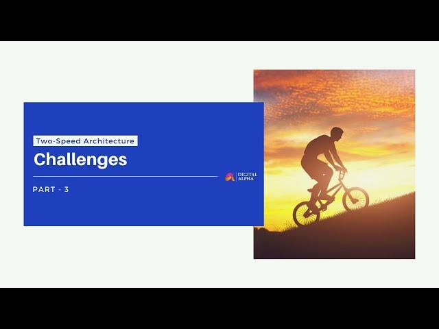 Two Speed Architecture: Challenges (Part 3)