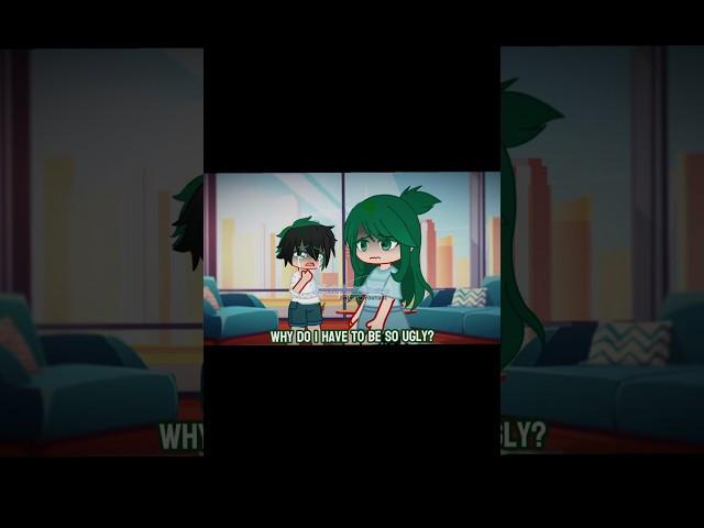 Why do I have to be so ugly? || mha x gacha || Izuku/deku & inko midoriya || sad || not my audio