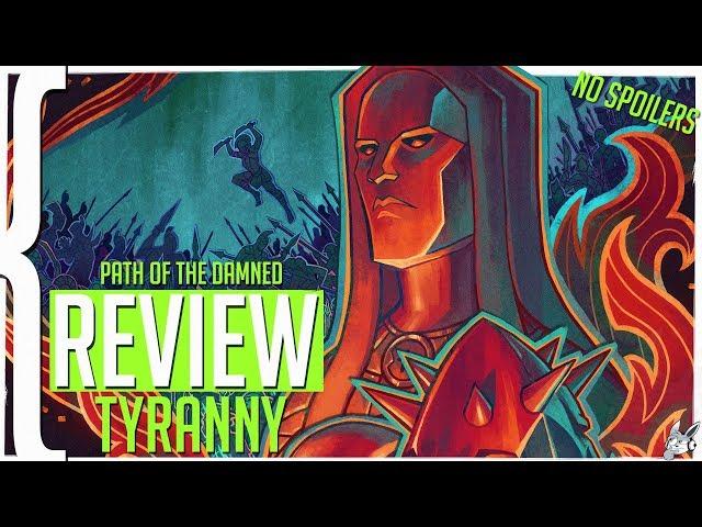 Tyranny 100+ Hours (No Spoilers, Path of the Damned) REVIEW