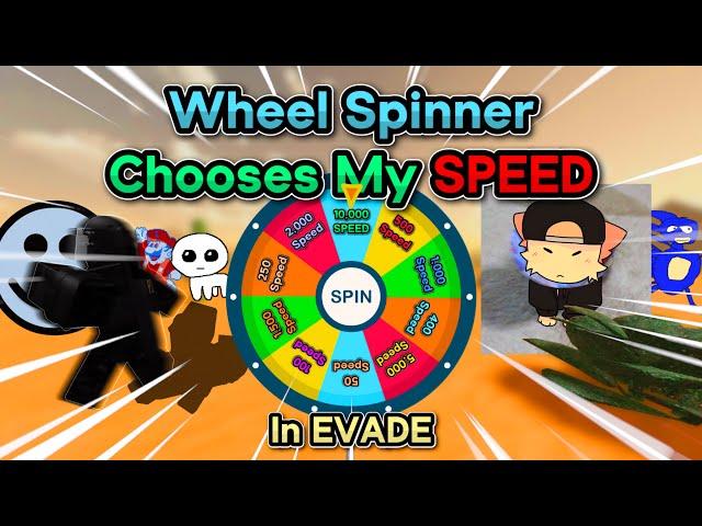 Evade, But The Wheel Spinner CHOOSES My SPEED