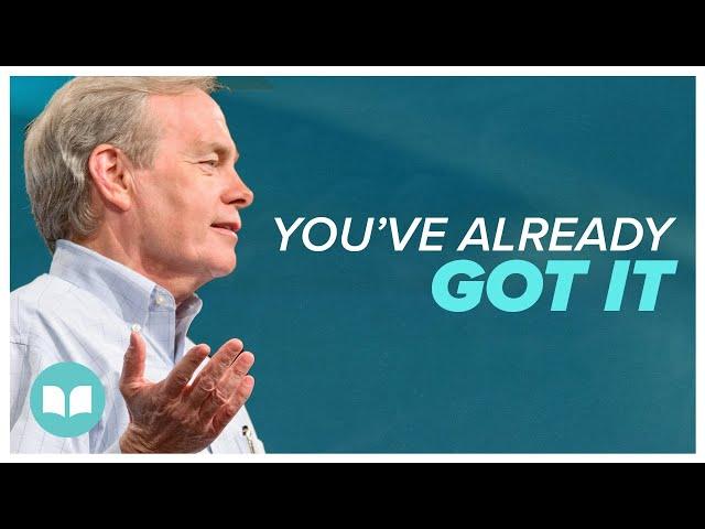 You've Already Got It  | Andrew Wommack | LW