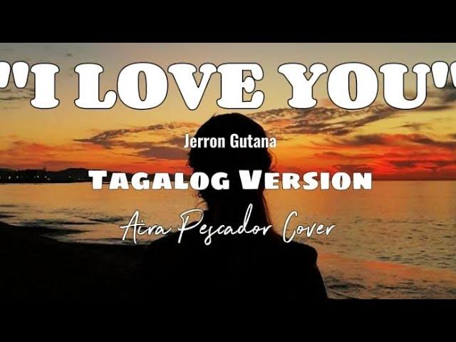 I LOVE YOU - Tagalog Version (Jerron Gutana) | Aira Pescador Cover [Lyrics Video]