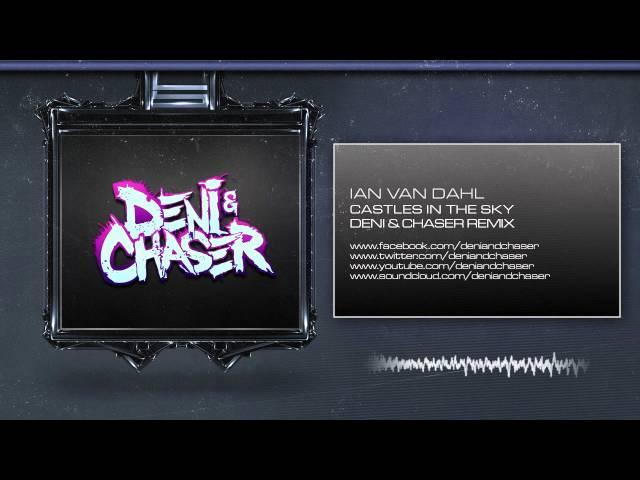 Ian Van Dahl - Castles In The Sky (Deni & Chaser Remix) (HQ Preview)