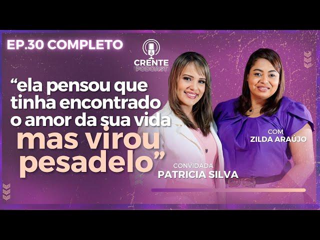 EP.30. MUITO FORTE: Ela ficou APRISIONADA em um RELACIONAMENTO ABUSIVO ! | Patrícia Silva