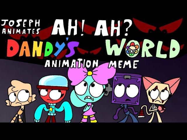 Ah! Ah? || ANIMATION MEME || DANDY’S WORLD || ORIGINAL ||