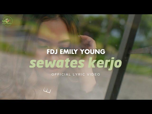 FDJ Emily Young - Sewates Kerjo (Official Lyric Video)