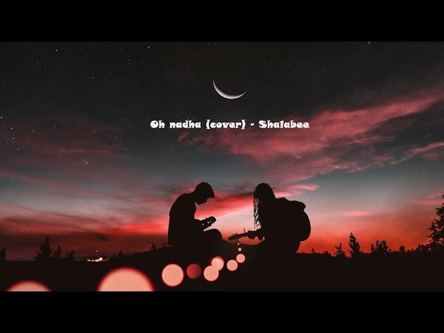 Oh nadha (cover) - Shalabee