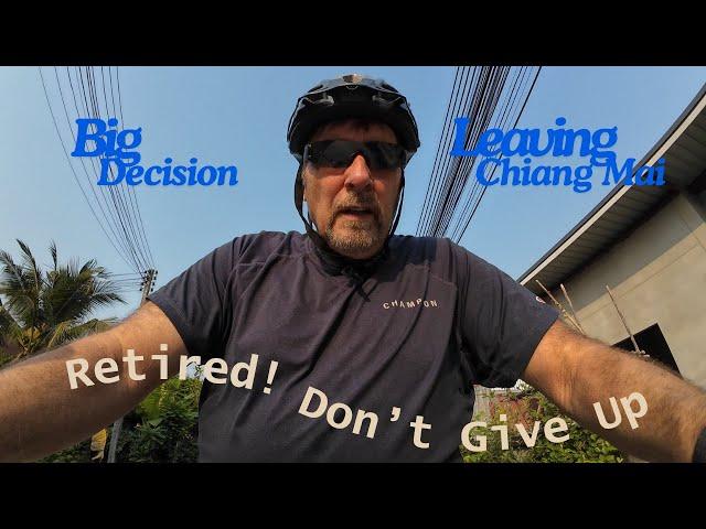 The Decision, we are leaving Chiang Mai