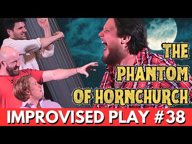 IMPROVISED PLAY #38 | "The Phantom Of Hornchurch"