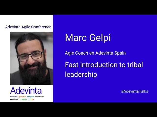 Fast introduction to tribal leadership, Marc Gelpi (Agile Coach en Adevinta Spain)