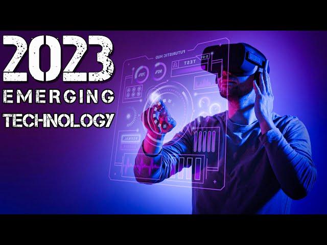 Incredible New Emerging Technologies in 2023 | Tech Trend In 2023