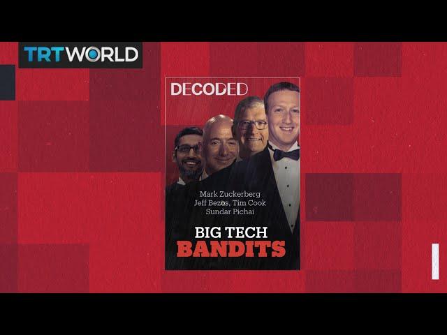 Decoded: Big Tech Bandits