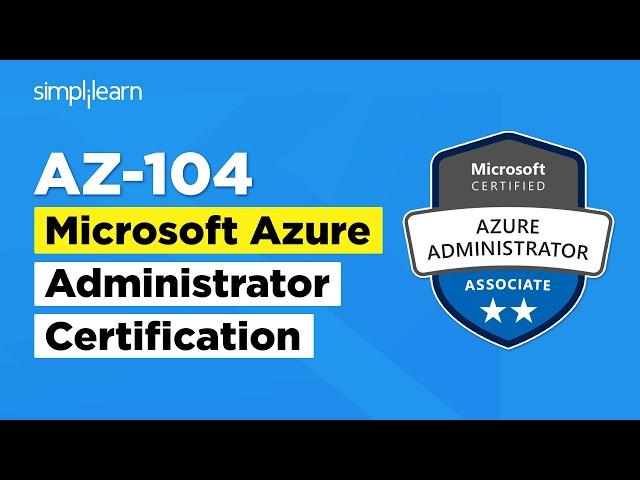 Microsoft Azure Administrator AZ-104 Certification Crash Course | Azure Training | Simplilearn