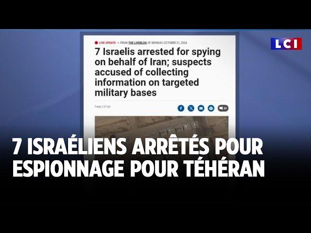 7 israéliens arrêtés pour espionnage pour Téhéran