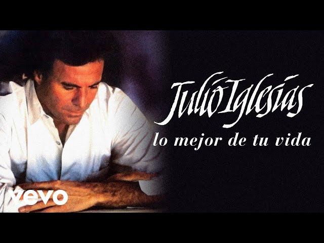 Julio Iglesias - Lo Mejor De Tu Vida