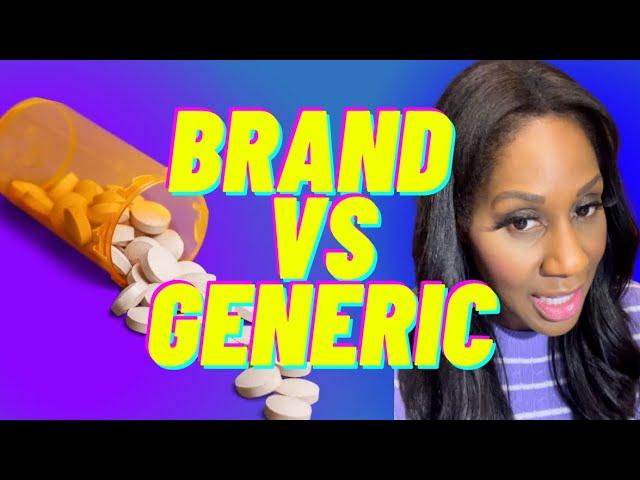 Are Brand Name Drugs Better than Generic Drugs?  What’s the Difference? A Doctor Explains