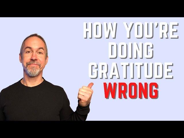 How You're Doing Gratitude Wrong (And How to Fix It!)