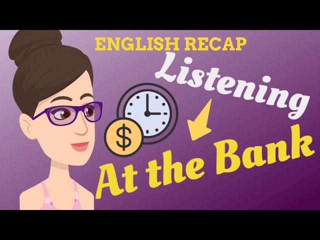 At the BANK listening | English Practice Recap | Listening