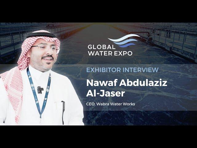 Nawaf Abdulaziz Al Jaser, CEO, Wabra Water Works shares his experience at Global Water Expo 2023