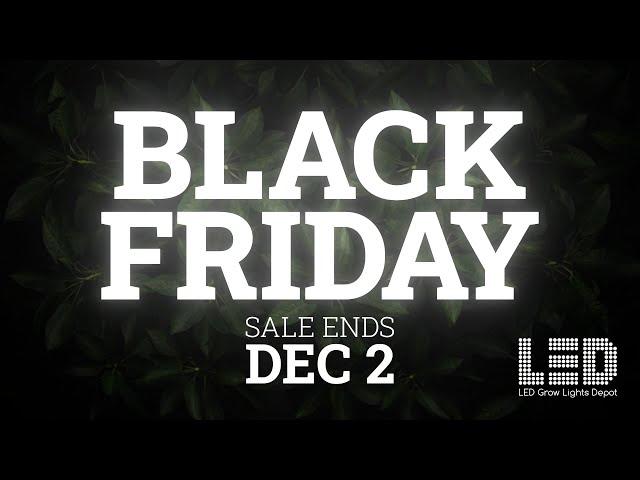 2024 Black Friday Sale on LED Grow Lights and MORE!  | Ends Dec 2