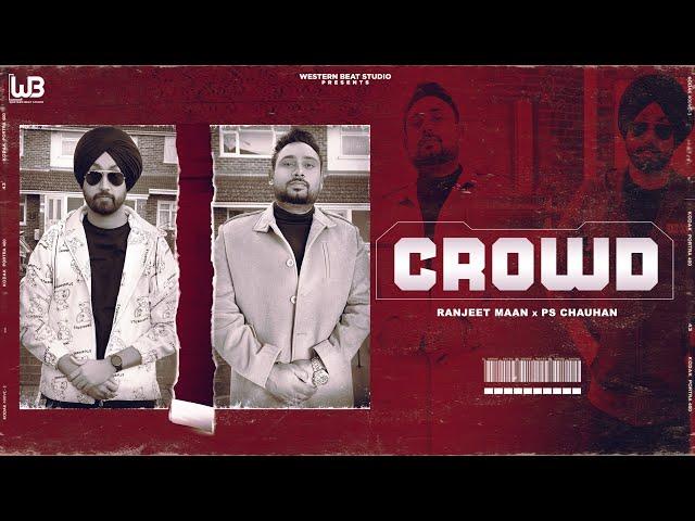 Crowd | Ranjeet Maan x PS Chauhan | Robby beats | Jaggi Qadian | Latest Punjabi Songs 2022