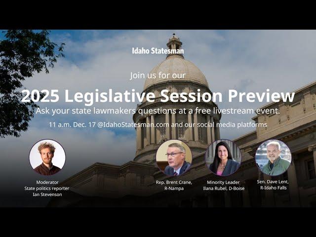 Idaho Statesman 2025 Legislative Session Preview