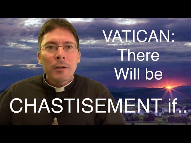 ️Vatican: CHASTISEMENT WILL COME IF… - Fr. Mark Goring, CC