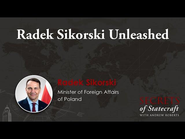 Radek Sikorski Unleashed | Andrew Roberts | Secrets of Statecraft