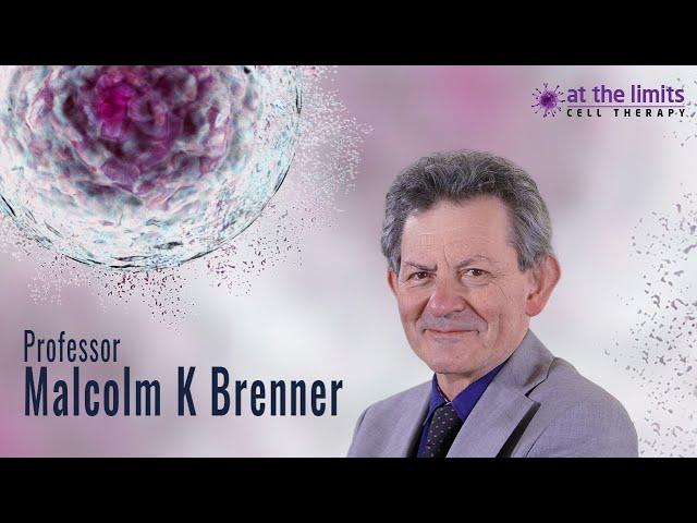 Professor Malcolm K Brenner - Overview of cell therapy for cancer in 2022 and beyond