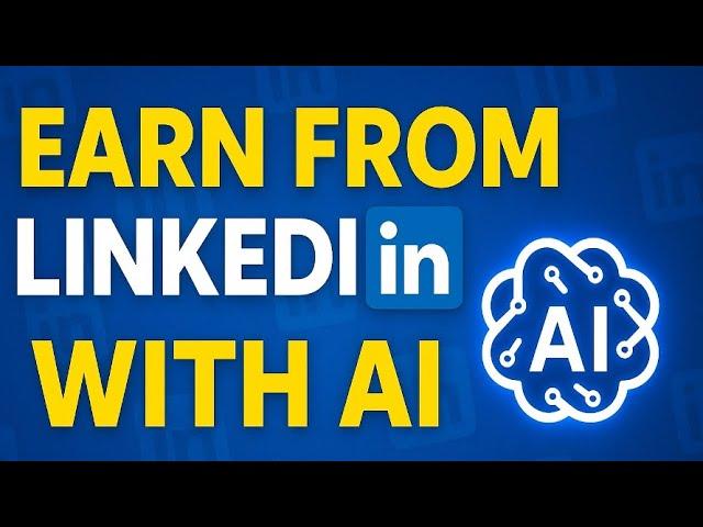 Earn from LinkedIn in 2025 Using AI (Without a Job or Clients)