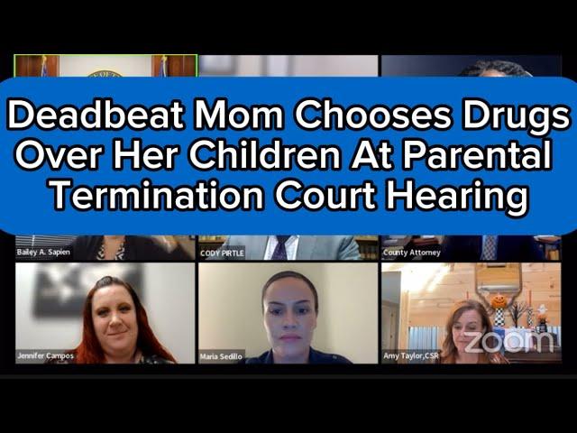 Deadbeat Mom Chooses Drugs Over Children At Parental Termination Family Court Hearing