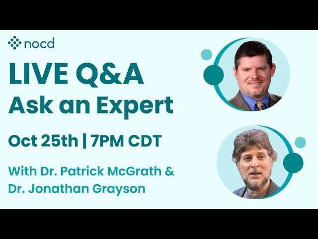 Ask an Expert Live OCD Q&A with Dr. Patrick McGrath and Dr. Jonathan Grayson