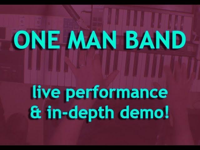 ONE MAN BAND - live performance & in-depth demo!