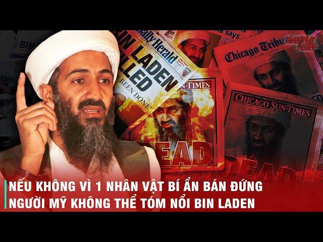 HÀNH TRÌNH TRỐN CHẠY KINH ĐIỂN CỦA OSAMA BIN LADEN - NẾU KHÔNG BỊ BÁN ĐỨNG MỸ KHÓ LÒNG TÓM ĐƯỢC