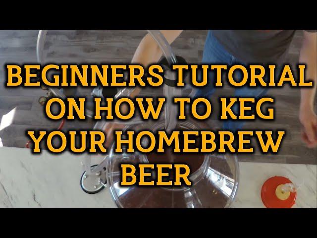 Beginners Tutorial on How To Keg Your Homebrewed Beer