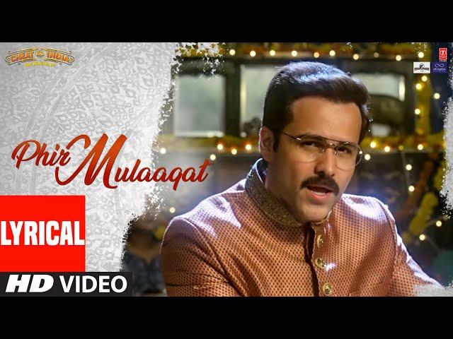 Lyrical: Phir Mulaaqat | WHY CHEAT INDIA | Emraan Hashmi Shreya D | Jubin Nautiyal Kunaal Rangon