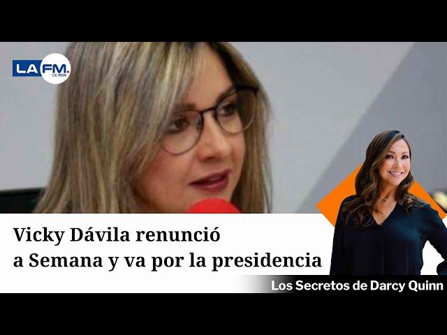 Vicky Dávila renuncia a Semana: se confirma su candidatura a la Presidencia